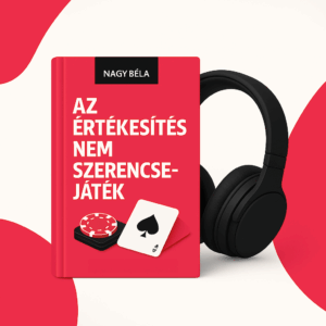 Nagy Béla: Az értékesítés nem szerencsejáték hangoskönyv